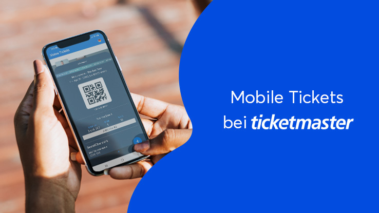 Mobile Tickets bei Ticketmaster | So funktioniert die Buchung, Ticket Transfer und Einlass mit Smartphone-Tickets